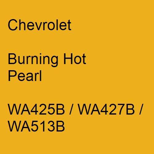 Chevrolet, Burning Hot Pearl, WA425B / WA427B / WA513B.